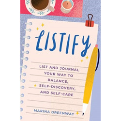 Listify: List & Journal Your Way to Balance, Self-Discovery, and Self-Care
