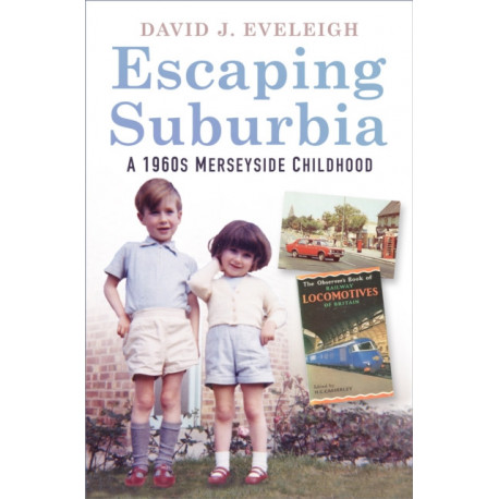 Escaping Suburbia: A 1960s Merseyside Childhood