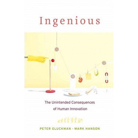Ingenious: The Unintended Consequences of Human Innovation