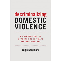 Decriminalizing Domestic Violence: A Balanced Policy Approach to Intimate Partner Violence