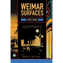 Weimar Surfaces: Urban Visual Culture in 1920s Germany