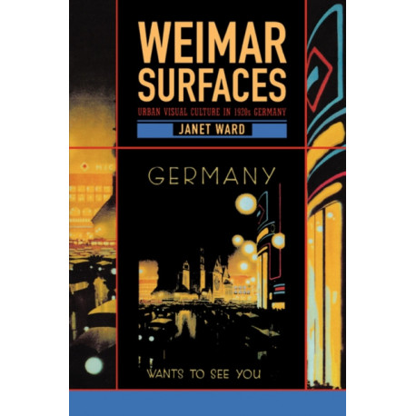 Weimar Surfaces: Urban Visual Culture in 1920s Germany