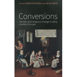 Conversions: Gender and Religious Change in Early Modern Europe