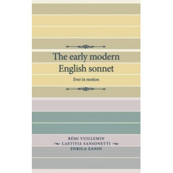 The Early Modern English Sonnet: Ever in Motion