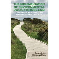 The Implementation of Environmental Policy in Ireland: Lessons from Translating Eu Directives into Action