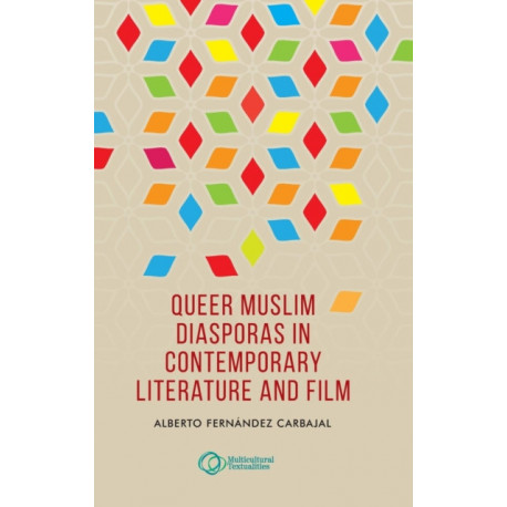 Queer Muslim Diasporas in Contemporary Literature and Film