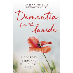 Dementia from the Inside: A Doctor's Personal Journey of Hope
