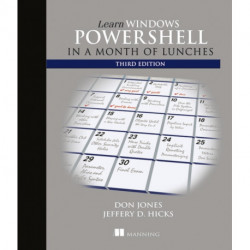 Learn Windows PowerShell in a Month of Lunches, Third Edition