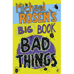 Michael Rosen's Big Book of Bad Things