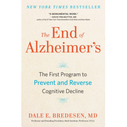 The End of Alzheimer's: The First Program to Prevent and Reverse Cognitive Decline