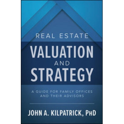 Real Estate Valuation and Strategy: A Guide for Family Offices and Their Advisors