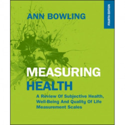 Measuring Health: A Review of Subjective Health, Well-being and Quality of Life Measurement Scales