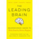 The Leading Brain: Powerful Science-Based Strategies for Achieving Peak Performance