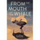 From the Mouth of the Whale: Winner of the Swedish Academy's Nordic Prize 2023