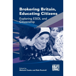 Brokering Britain, Educating Citizens: Exploring ESOL and Citizenship