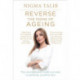 Reverse the Signs of Ageing: The revolutionary inside-out plan to glowing, youthful skin