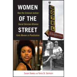 Women of the Street: How the Criminal Justice-Social Services Alliance Fails Women in Prostitution