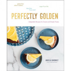 Perfectly Golden: Adaptable Recipes for Sweet and Simple Treats