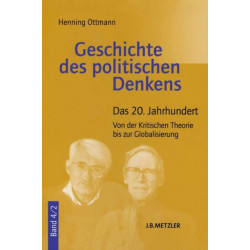 Geschichte des politischen Denkens: Band 4.2: Das 20. Jahrhundert. Von der Kritischen Theorie bis zur Globalisierung