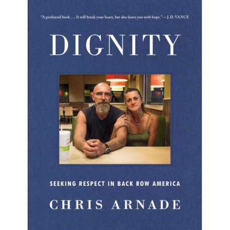 Dignity: Seeking Respect in Back Row America