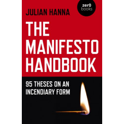 Manifesto Handbook, The: 95 Theses on an Incendiary Form