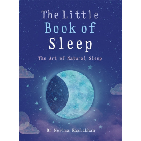 The Little Book of Sleep: The Art of Natural Sleep