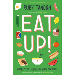 Eat Up: Food, Appetite and Eating What You Want