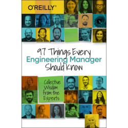 97 Things Every Engineering Manager Should Know: Collective Wisdom from the Experts