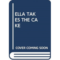 ELLA TAKES THE CAKE