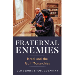 Fraternal Enemies: Israel and the Gulf Monarchies