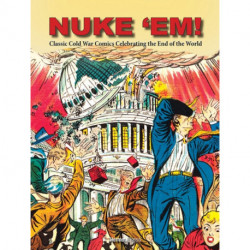 Nuke 'Em! Classic Cold War Comics Celebrating the End of the World