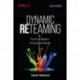 Dynamic Reteaming: The Art and Wisdom of Changing Teams