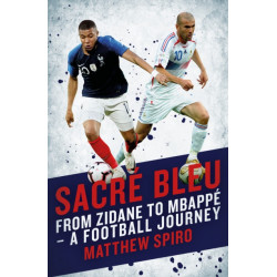 Sacre Bleu: Zidane to Mbappe - A football journey