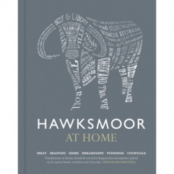 Hawksmoor at Home: Meat - Seafood - Sides - Breakfasts - Puddings - Cocktails