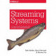 Streaming Systems: The What, Where, When, and How of Large-Scale Data Processing