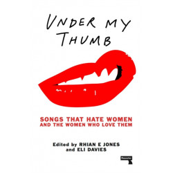 Under My Thumb: Songs that hate women and the women who love them