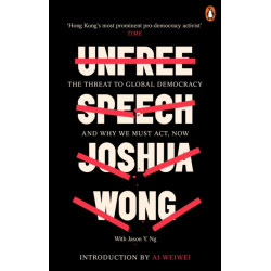 Unfree Speech: The Threat to Global Democracy and Why We Must Act, Now