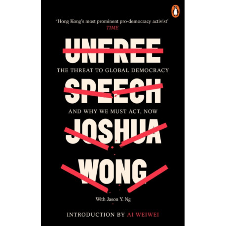 Unfree Speech: The Threat to Global Democracy and Why We Must Act, Now