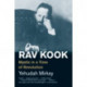 Rav Kook: Mystic in a Time of Revolution