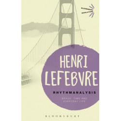 Rhythmanalysis: Space, Time and Everyday Life