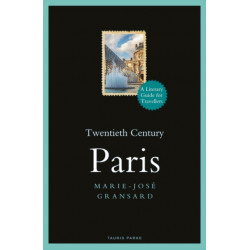 Twentieth Century Paris: 1900-1950: A Literary Guide for Travellers