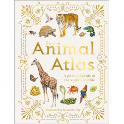 The Animal Atlas: A Pictorial Guide to the World's Wildlife