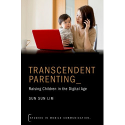 Transcendent Parenting: Raising Children in the Digital Age