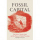 Fossil Capital: The Rise of Steam Power and the Roots of Global Warming