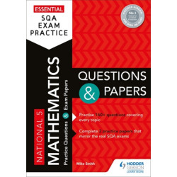 Essential SQA Exam Practice: National 5 Mathematics Questions and Papers: From the publisher of How to Pass