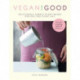 Vegan for Good: deliciously simple plant-based recipes for every day