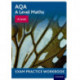 AQA A Level Maths: A Level Exam Practice Workbook: With all you need to know for your 2022 assessments