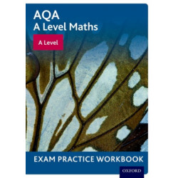 AQA A Level Maths: A Level Exam Practice Workbook: With all you need to know for your 2022 assessments