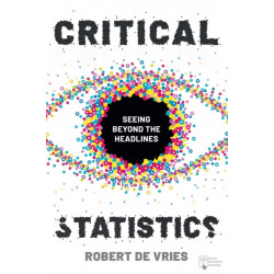 Critical Statistics: Seeing Beyond the Headlines