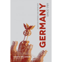 Germany since 1789: A Nation Forged and Renewed